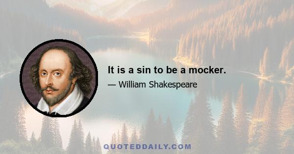 It is a sin to be a mocker.