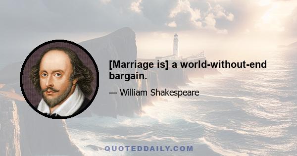 [Marriage is] a world-without-end bargain.