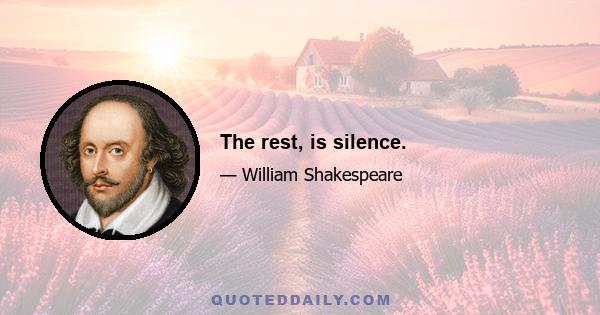 The rest, is silence.