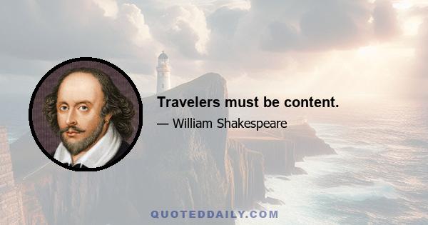 Travelers must be content.