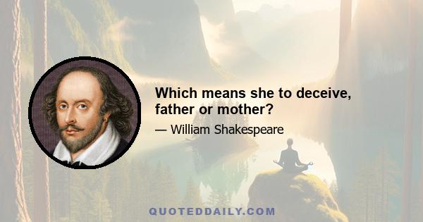 Which means she to deceive, father or mother?