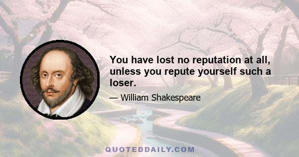 You have lost no reputation at all, unless you repute yourself such a loser.