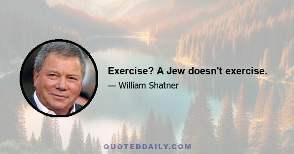 Exercise? A Jew doesn't exercise.