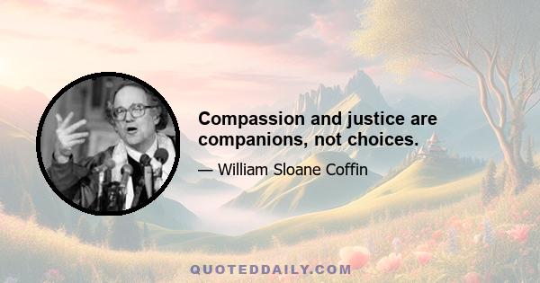 Compassion and justice are companions, not choices.