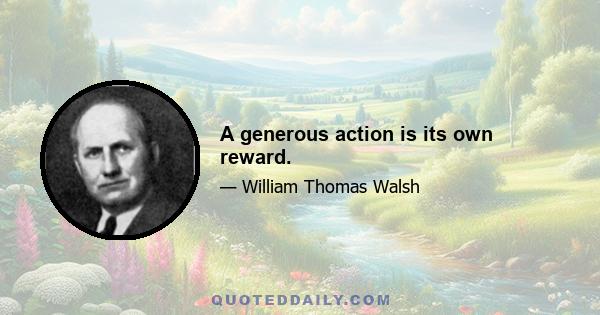 A generous action is its own reward.