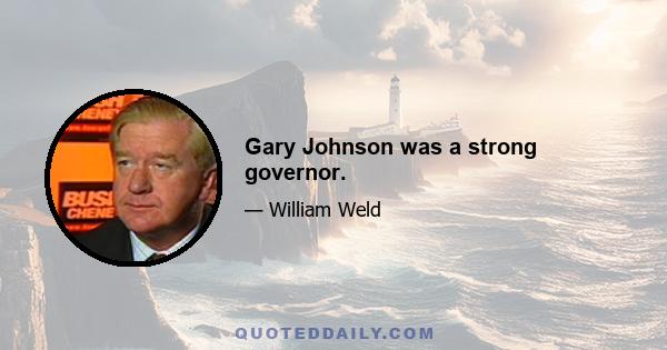 Gary Johnson was a strong governor.