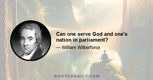 Can one serve God and one's nation in parliament?