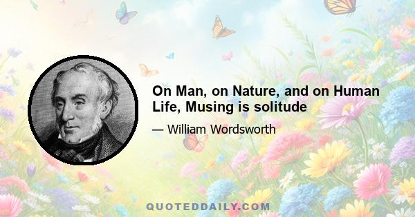 On Man, on Nature, and on Human Life, Musing is solitude