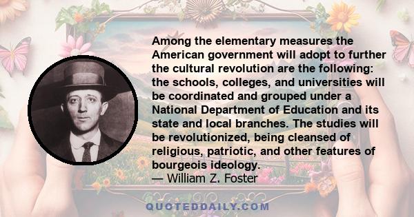 Among the elementary measures the American government will adopt to further the cultural revolution are the following: the schools, colleges, and universities will be coordinated and grouped under a National Department