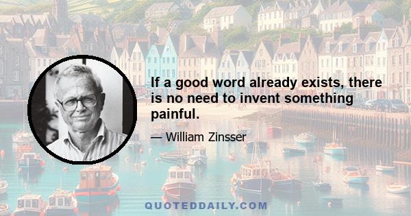 If a good word already exists, there is no need to invent something painful.