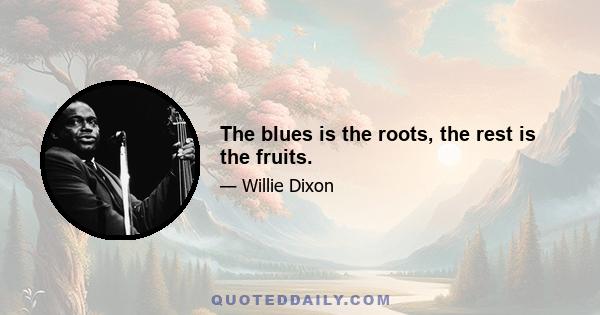 The blues is the roots, the rest is the fruits.