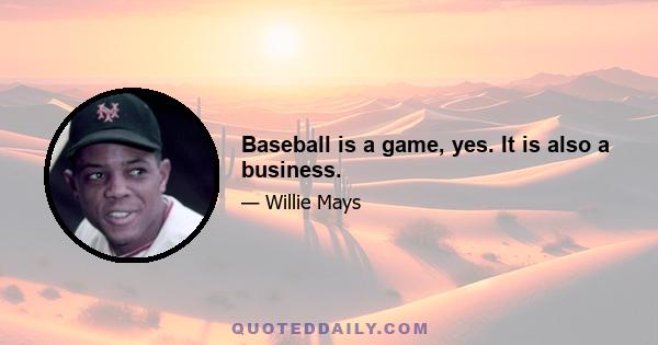 Baseball is a game, yes. It is also a business.