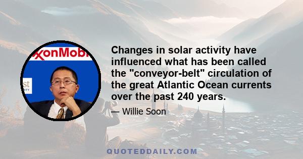 Changes in solar activity have influenced what has been called the conveyor-belt circulation of the great Atlantic Ocean currents over the past 240 years.