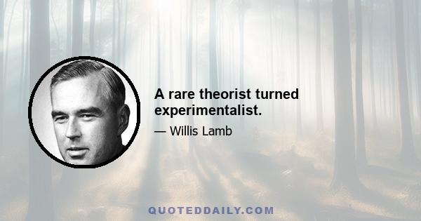 A rare theorist turned experimentalist.