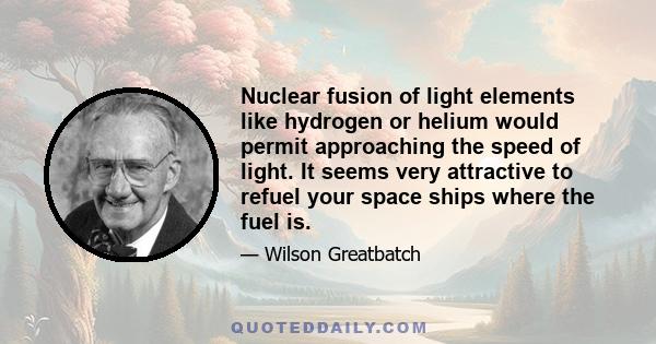 Nuclear fusion of light elements like hydrogen or helium would permit approaching the speed of light. It seems very attractive to refuel your space ships where the fuel is.