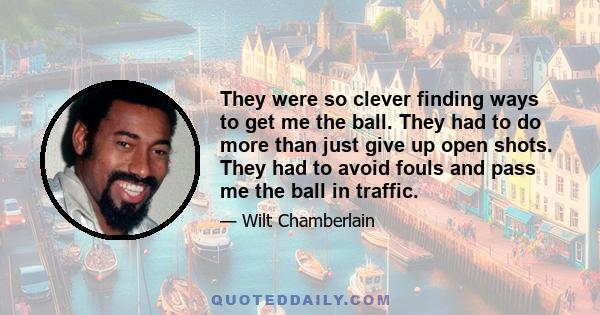 They were so clever finding ways to get me the ball. They had to do more than just give up open shots. They had to avoid fouls and pass me the ball in traffic.