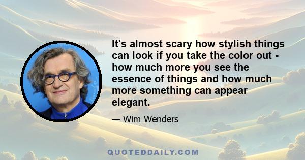 It's almost scary how stylish things can look if you take the color out - how much more you see the essence of things and how much more something can appear elegant.