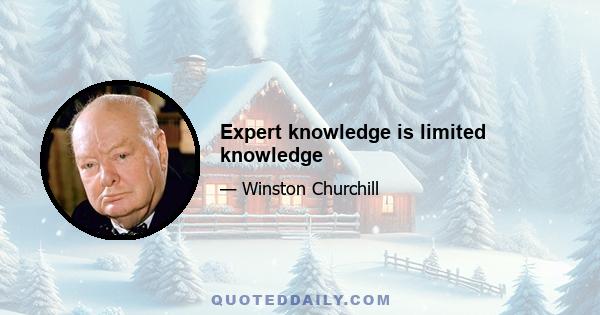 Expert knowledge is limited knowledge