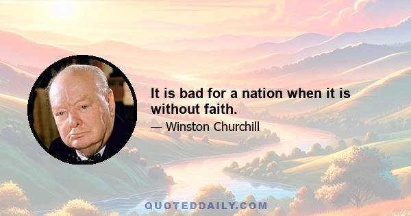 It is bad for a nation when it is without faith.