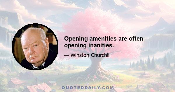 Opening amenities are often opening inanities.