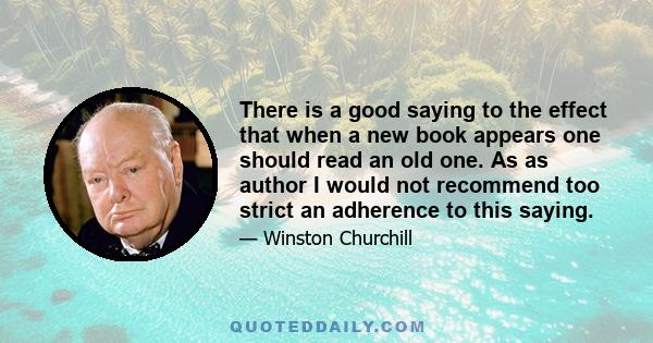 There is a good saying to the effect that when a new book appears one should read an old one. As as author I would not recommend too strict an adherence to this saying.