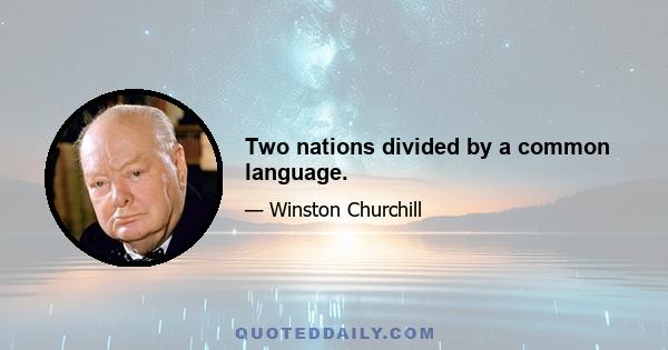 Two nations divided by a common language.