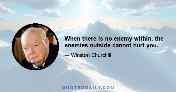 When there is no enemy within, the enemies outside cannot hurt you.