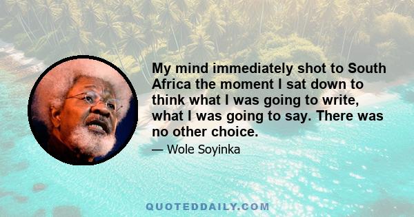 My mind immediately shot to South Africa the moment I sat down to think what I was going to write, what I was going to say. There was no other choice.