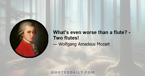 What's even worse than a flute? - Two flutes!