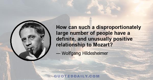 How can such a disproportionately large number of people have a definite, and unusually positive relationship to Mozart?