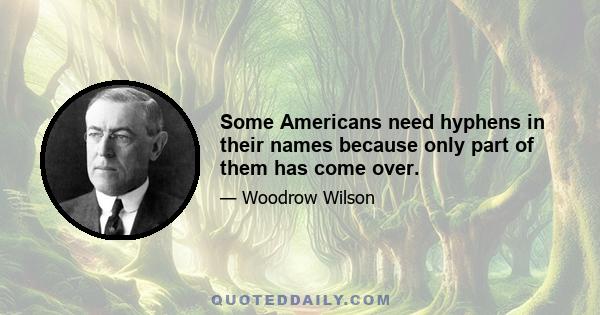 Some Americans need hyphens in their names because only part of them has come over.