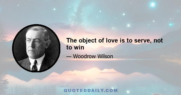 The object of love is to serve, not to win