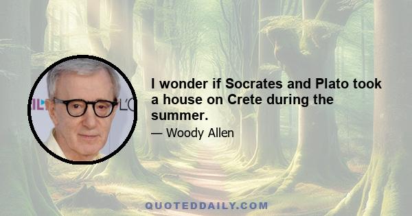 I wonder if Socrates and Plato took a house on Crete during the summer.