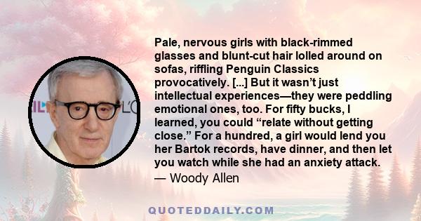 Pale, nervous girls with black-rimmed glasses and blunt-cut hair lolled around on sofas, riffling Penguin Classics provocatively. [...] But it wasn’t just intellectual experiences—they were peddling emotional ones, too. 