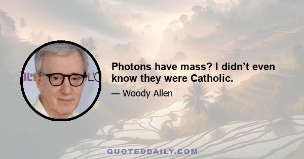 Photons have mass? I didn’t even know they were Catholic.