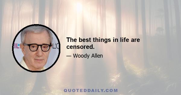 The best things in life are censored.