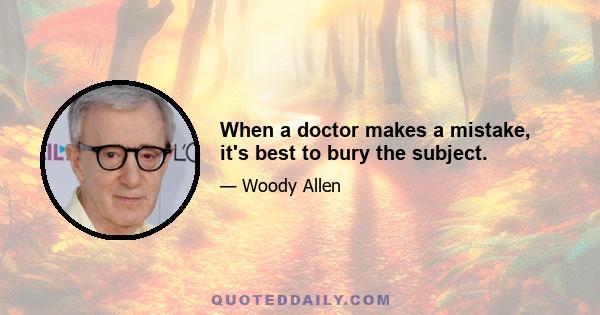 When a doctor makes a mistake, it's best to bury the subject.