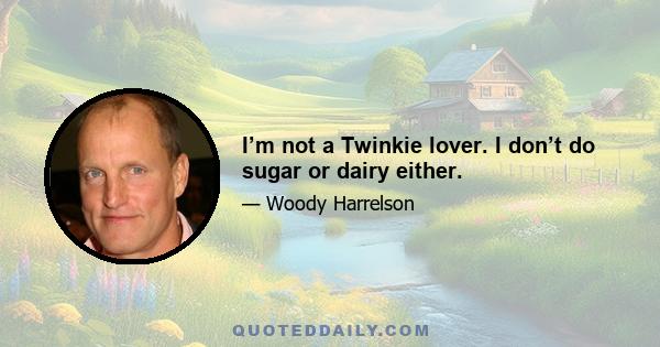 I’m not a Twinkie lover. I don’t do sugar or dairy either.