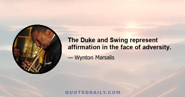 The Duke and Swing represent affirmation in the face of adversity.