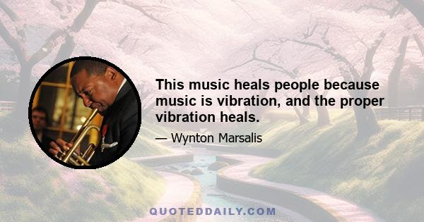 This music heals people because music is vibration, and the proper vibration heals.