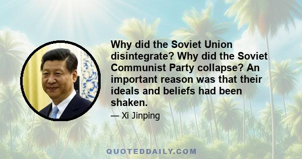 Why did the Soviet Union disintegrate? Why did the Soviet Communist Party collapse? An important reason was that their ideals and beliefs had been shaken.