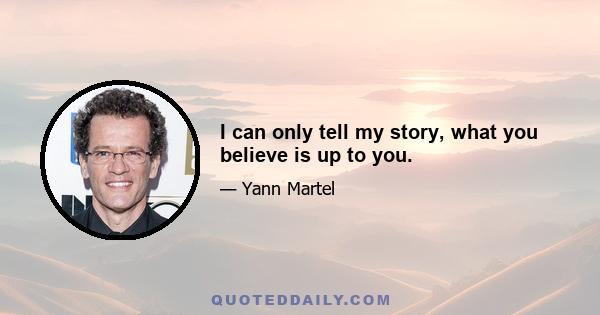 I can only tell my story, what you believe is up to you.