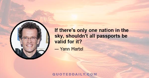 If there's only one nation in the sky, shouldn't all passports be valid for it?