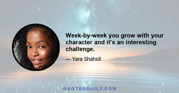 Week-by-week you grow with your character and it's an interesting challenge.