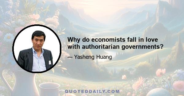 Why do economists fall in love with authoritarian governments?