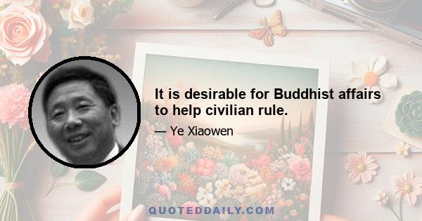 It is desirable for Buddhist affairs to help civilian rule.