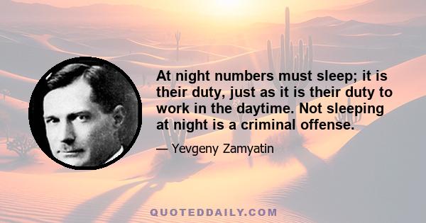 At night numbers must sleep; it is their duty, just as it is their duty to work in the daytime. Not sleeping at night is a criminal offense.