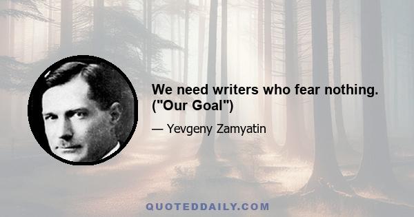 We need writers who fear nothing. (Our Goal)