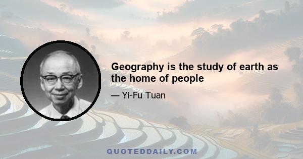 Geography is the study of earth as the home of people