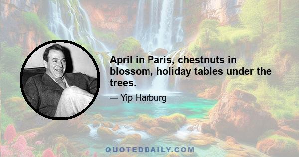 April in Paris, chestnuts in blossom, holiday tables under the trees.